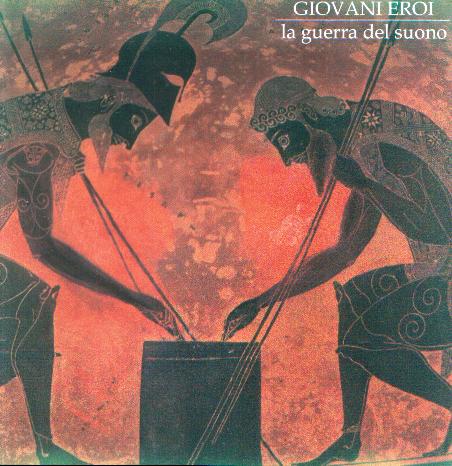 GIOVANI EROI - La guerra del suono QRNCD 5908