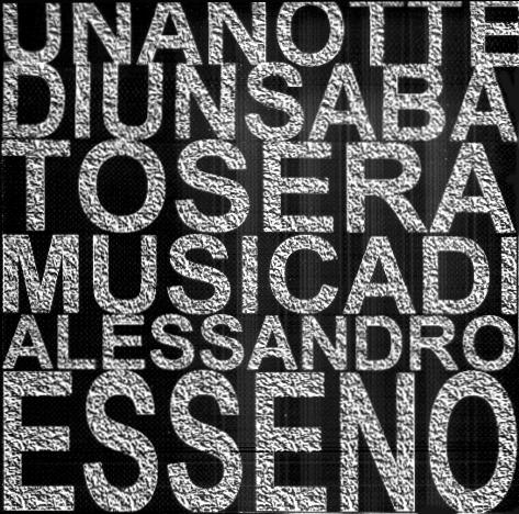 ALESSANDRO ESSENO - Una notte di un sabato sera QRNCD 6004